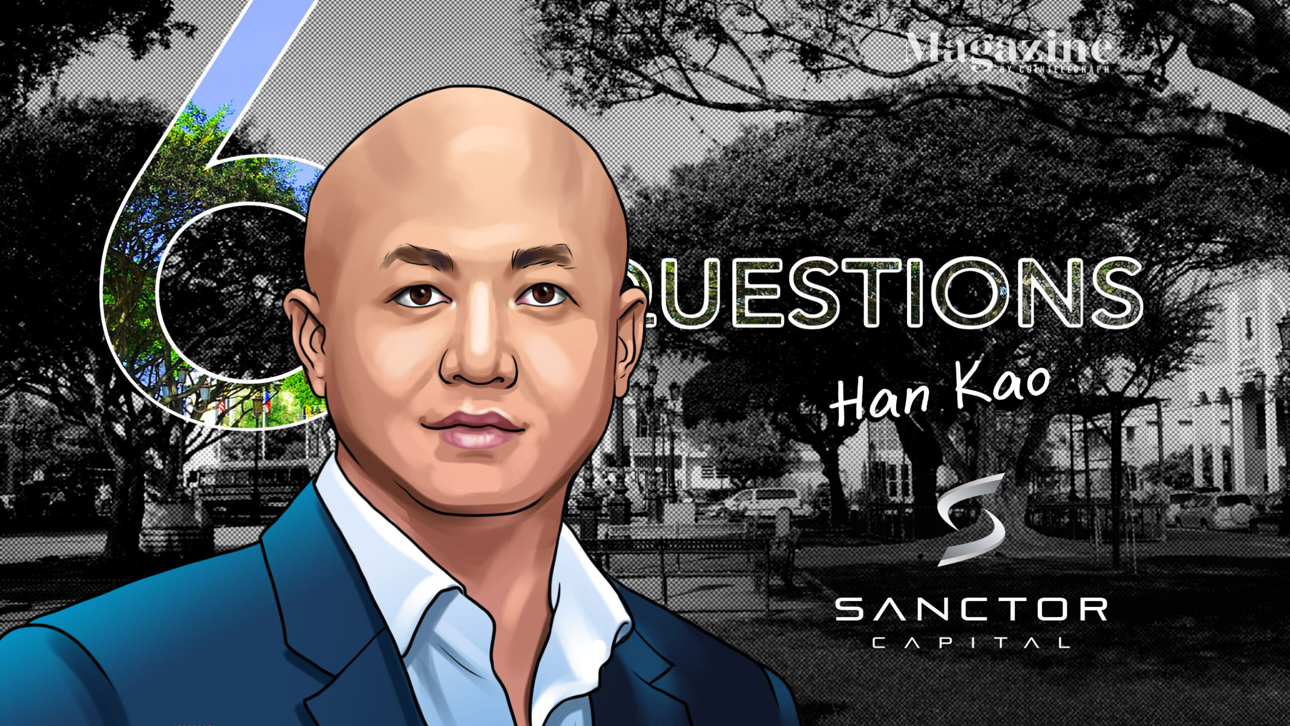 6 Questions for Han Kao of Sanctor Capital – Cointelegraph Magazine