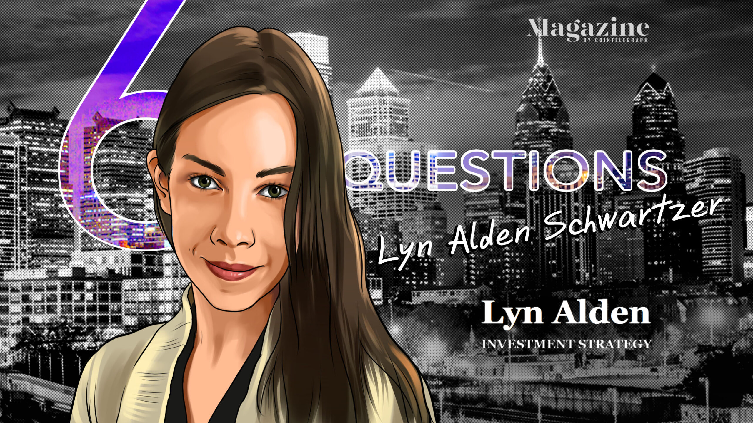 6 Questions for Lyn Alden Schwartzer of Lyn Alden Investment Strategy – Cointelegraph Magazine