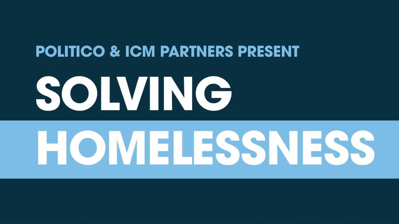 Politico and ICM Partners present Solving Homelessness