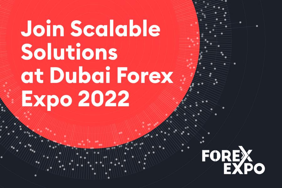 Scalable Solutions to present at the Forex Expo 2022 in Dubai