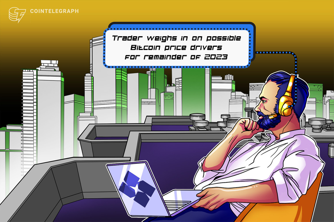 Trader weighs in on possible Bitcoin price drivers for remainder of 2023 Trader weighs in on possible Bitcoin price drivers for remainder of 2023